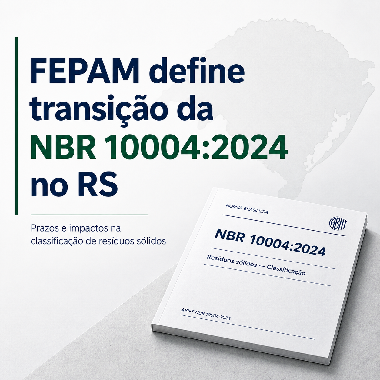 FEPAM estabelece prazo de transição para adoção da ABNT NBR 10004:2024 no Rio Grande do Sul